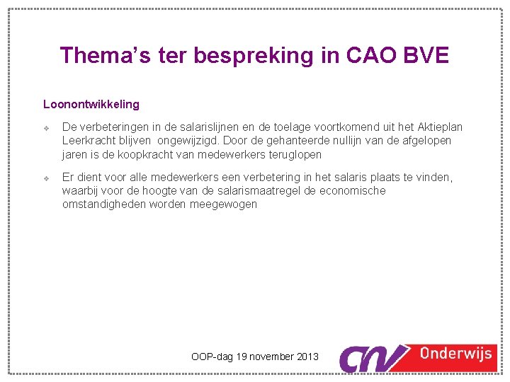 Thema’s ter bespreking in CAO BVE Loonontwikkeling v v De verbeteringen in de salarislijnen