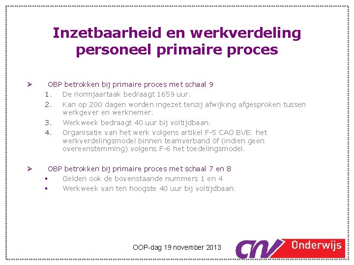 Inzetbaarheid en werkverdeling personeel primaire proces Ø OBP betrokken bij primaire proces met schaal