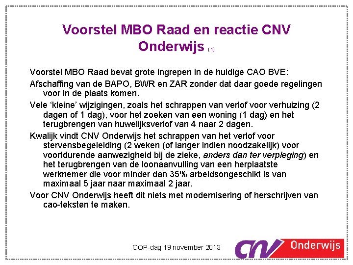 Voorstel MBO Raad en reactie CNV Onderwijs (1) Voorstel MBO Raad bevat grote ingrepen