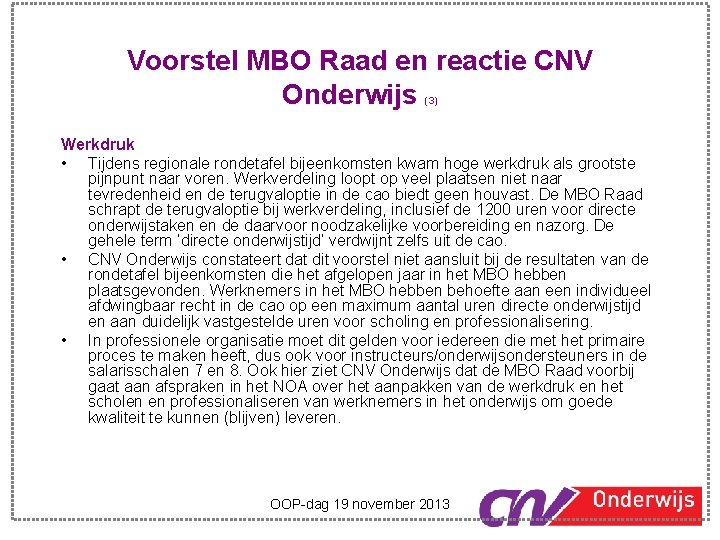 Voorstel MBO Raad en reactie CNV Onderwijs (3) Werkdruk • Tijdens regionale rondetafel bijeenkomsten
