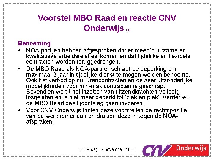 Voorstel MBO Raad en reactie CNV Onderwijs (4) Benoeming • NOA-partijen hebben afgesproken dat