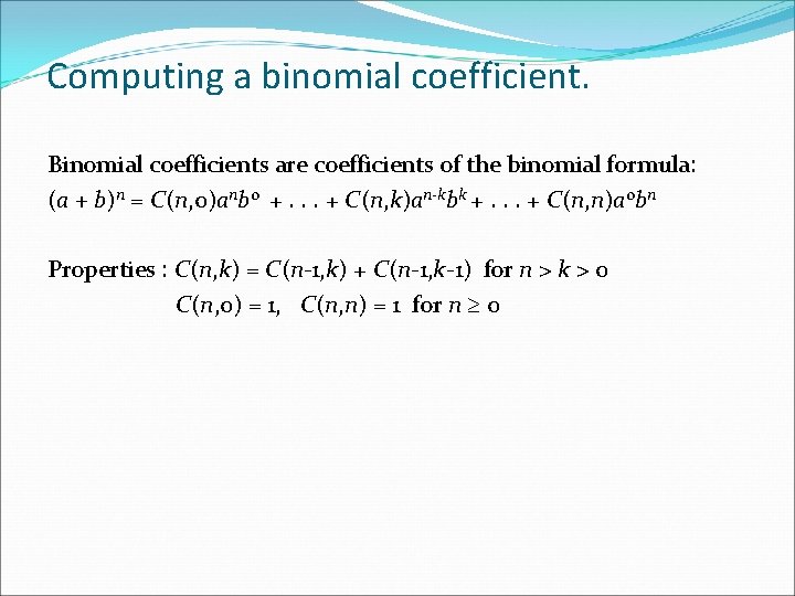 Computing a binomial coefficient. Binomial coefficients are coefficients of the binomial formula: (a + Computing a binomial coefficient. Binomial coefficients are coefficients of the binomial formula: (a +
