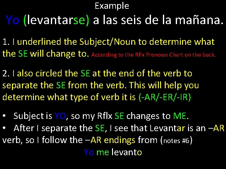Example Yo (levantarse) a las seis de la mañana. 1. I underlined the Subject/Noun