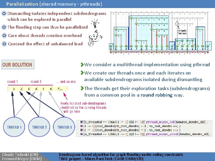 Parallelization (shared memory - pthreads) Dismantling isolates independent subdendrograms which can be explored in