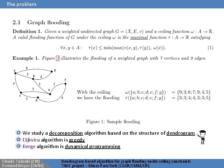 The problem We study a decomposition algorithm based on the structure of dendrogram Dijkstra