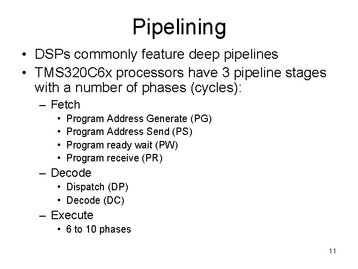 Pipelining • DSPs commonly feature deep pipelines • TMS 320 C 6 x processors