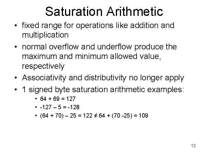 Saturation Arithmetic • fixed range for operations like addition and multiplication • normal overflow