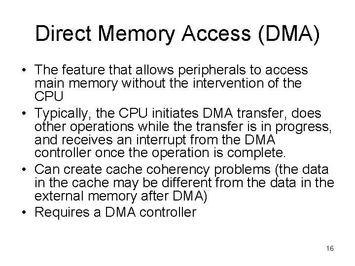Direct Memory Access (DMA) • The feature that allows peripherals to access main memory