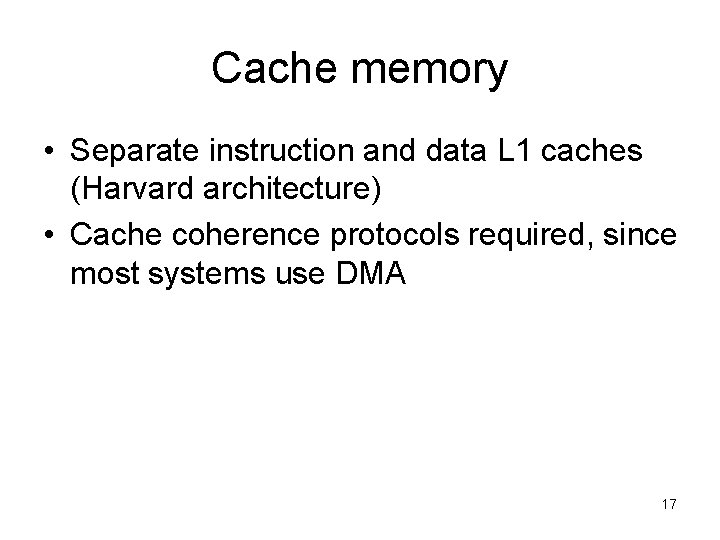 Cache memory • Separate instruction and data L 1 caches (Harvard architecture) • Cache