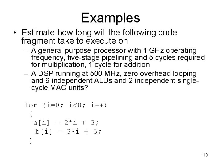 Examples • Estimate how long will the following code fragment take to execute on