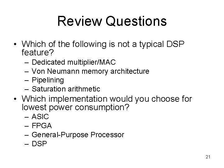 Review Questions • Which of the following is not a typical DSP feature? –