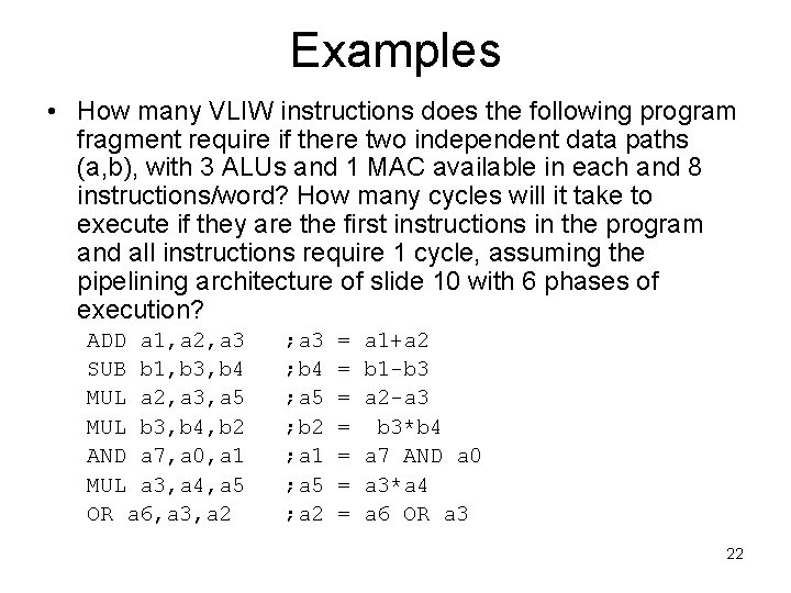 Examples • How many VLIW instructions does the following program fragment require if there