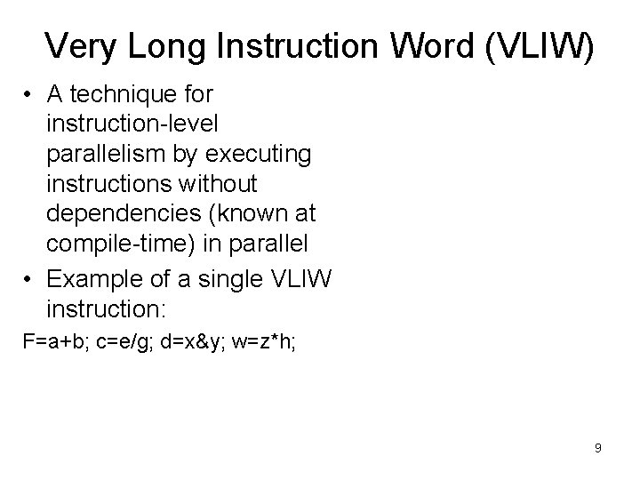Very Long Instruction Word (VLIW) • A technique for instruction-level parallelism by executing instructions