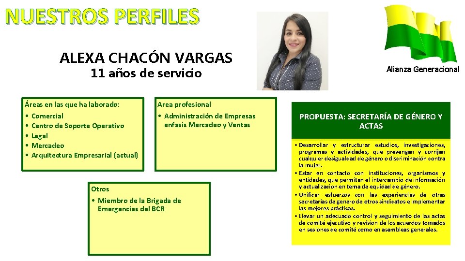 NUESTROS PERFILES ALEXA CHACÓN VARGAS 11 años de servicio Áreas en las que ha