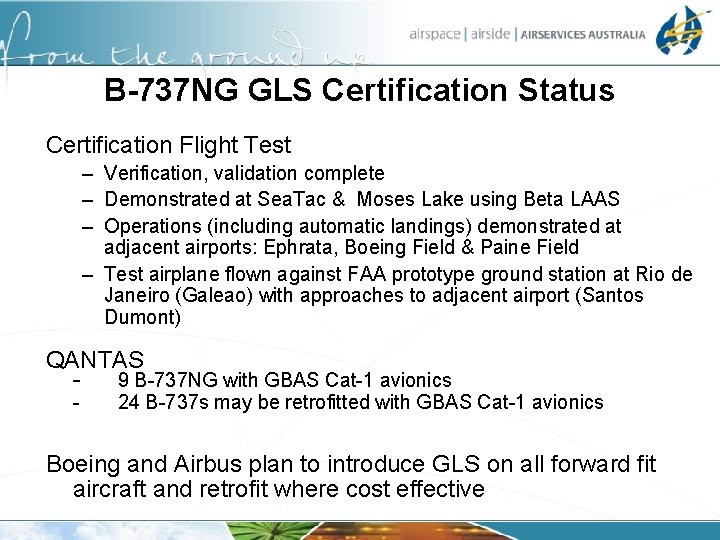 B-737 NG GLS Certification Status Certification Flight Test – Verification, validation complete – Demonstrated