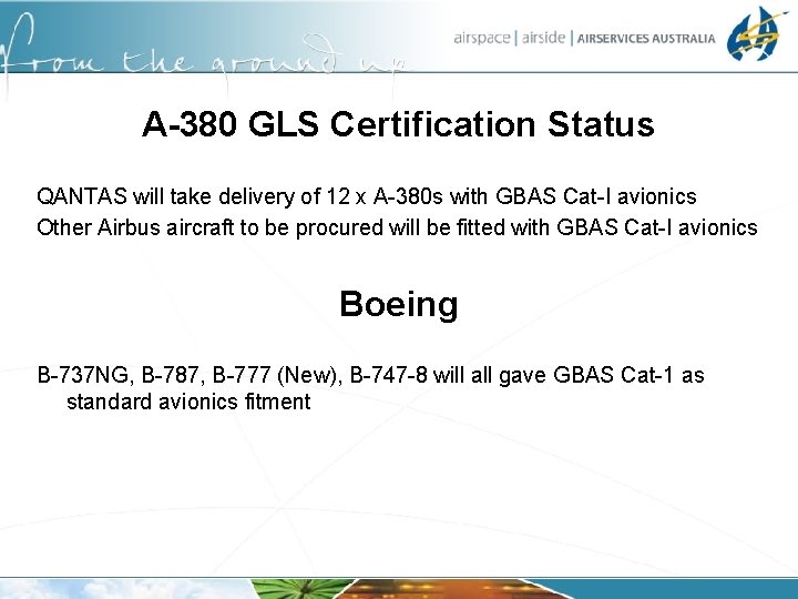 A-380 GLS Certification Status QANTAS will take delivery of 12 x A-380 s with