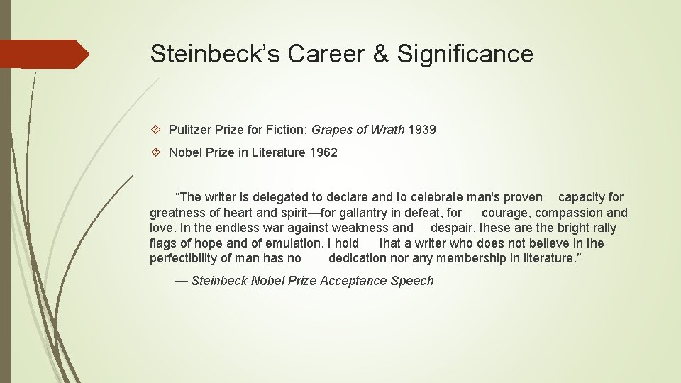 Steinbeck’s Career & Significance Pulitzer Prize for Fiction: Grapes of Wrath 1939 Nobel Prize