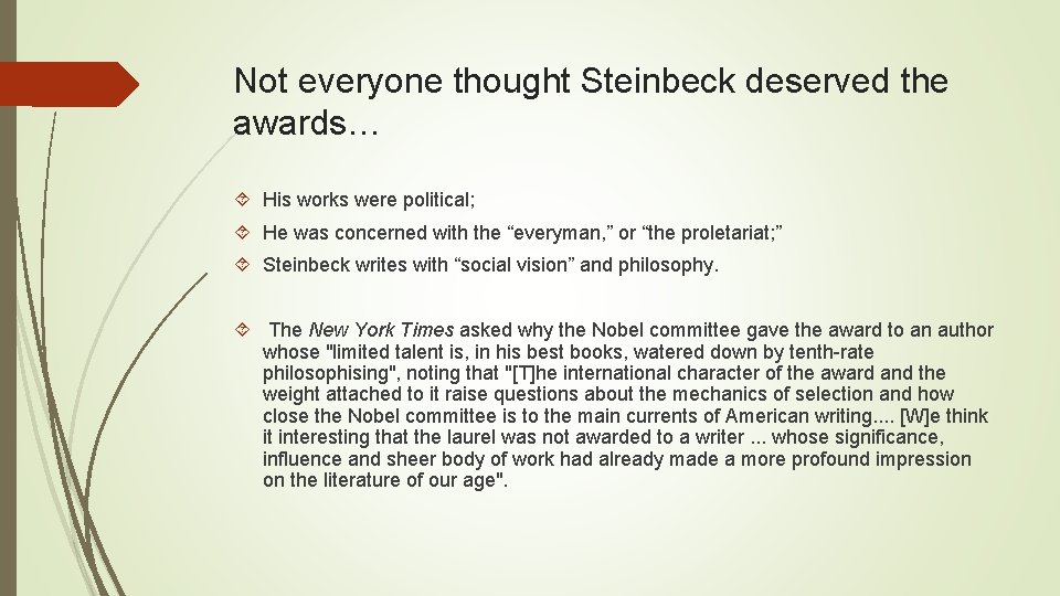 Not everyone thought Steinbeck deserved the awards… His works were political; He was concerned