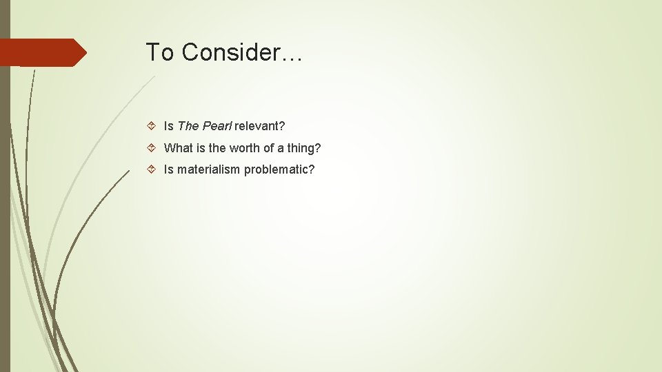 To Consider… Is The Pearl relevant? What is the worth of a thing? Is