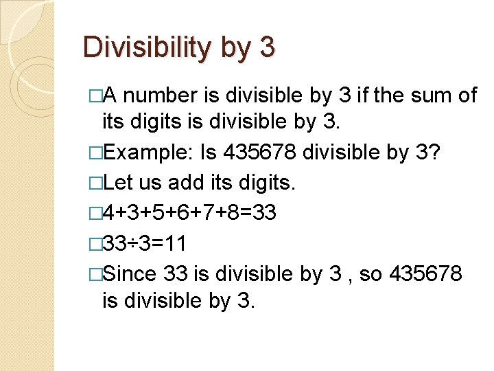 Divisibility by 3 �A number is divisible by 3 if the sum of its