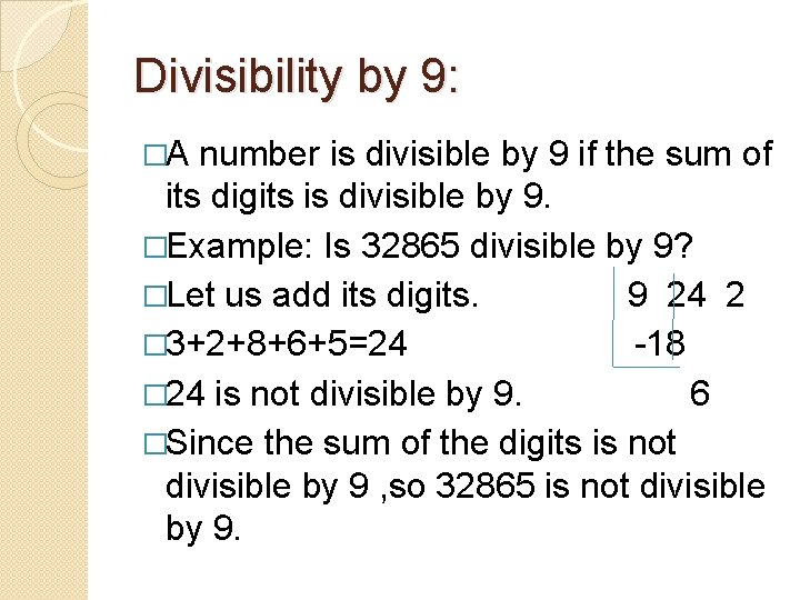 Divisibility by 9: �A number is divisible by 9 if the sum of its
