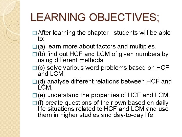 LEARNING OBJECTIVES; � After learning the chapter , students will be able to: �