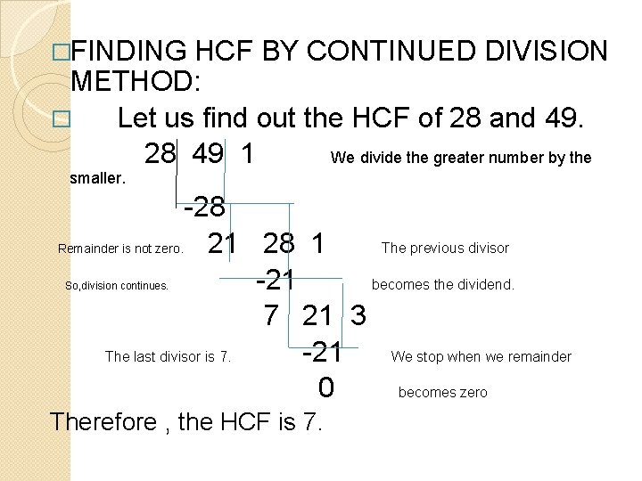 �FINDING HCF BY CONTINUED DIVISION METHOD: � Let us find out the HCF of