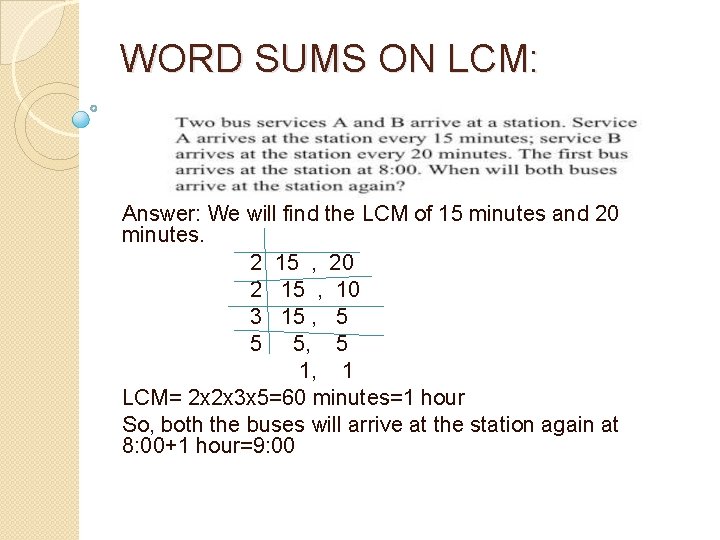 WORD SUMS ON LCM: Answer: We will find the LCM of 15 minutes and