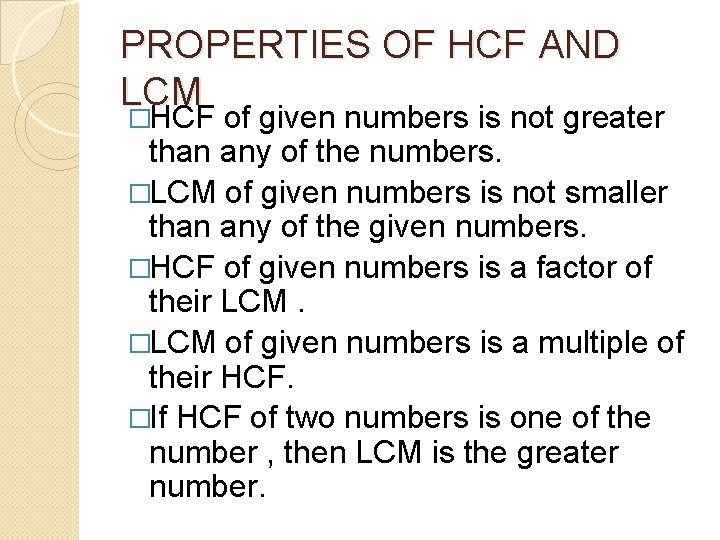 PROPERTIES OF HCF AND LCM �HCF of given numbers is not greater than any