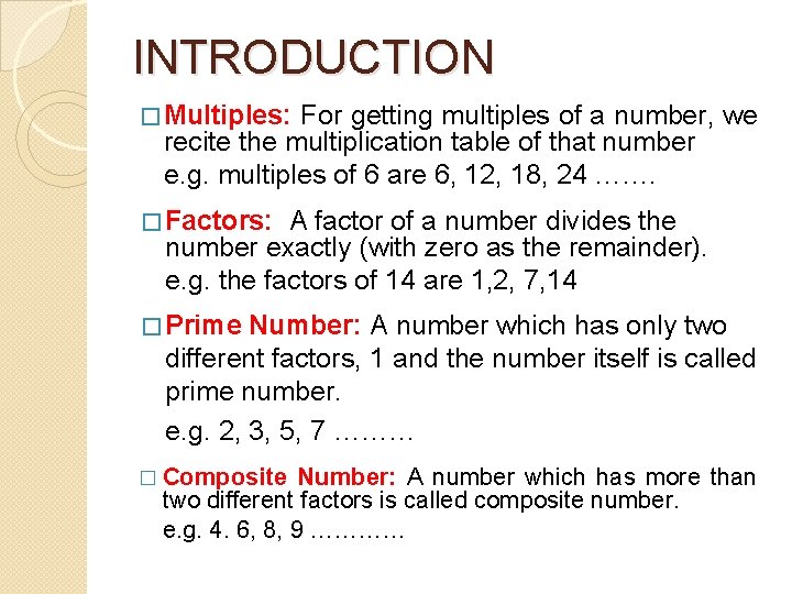 INTRODUCTION � Multiples: For getting multiples of a number, we recite the multiplication table