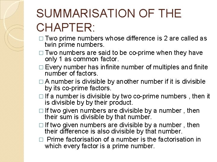 SUMMARISATION OF THE CHAPTER: � Two prime numbers whose difference is 2 are called