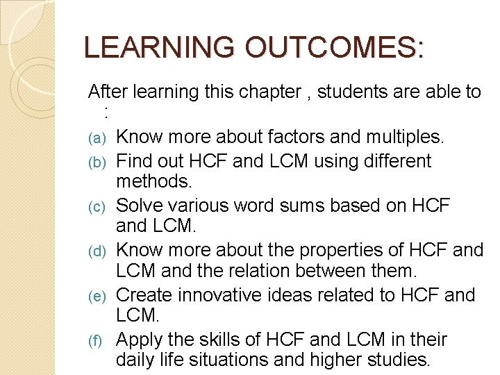 LEARNING OUTCOMES: After learning this chapter , students are able to : (a) Know