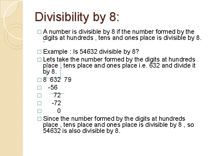 Divisibility by 8: �A number is divisible by 8 if the number formed by