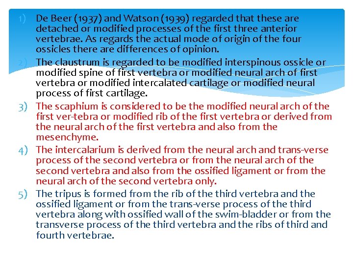 1) De Beer (1937) and Watson (1939) regarded that these are detached or modified
