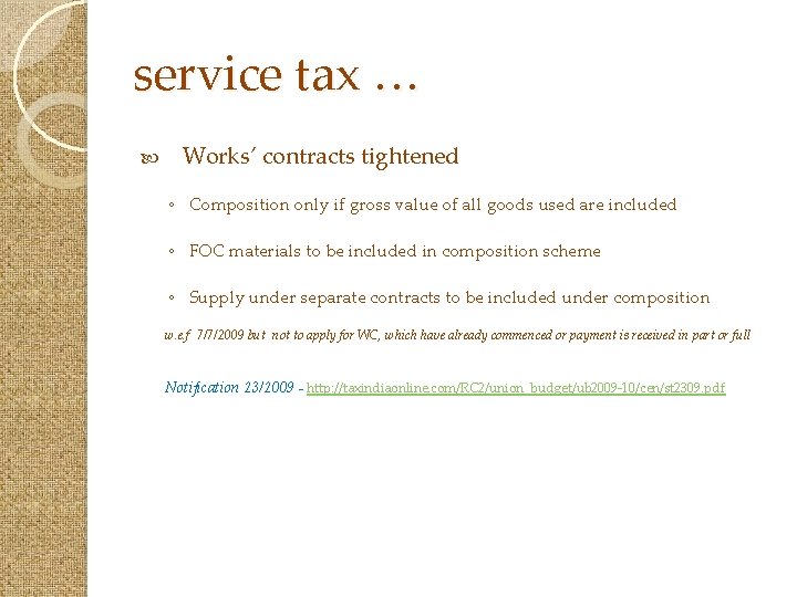 service tax … Works’ contracts tightened ◦ Composition only if gross value of all
