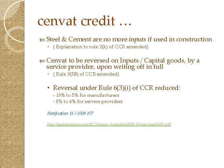 cenvat credit … Steel & Cement are no more inputs if ◦ ( Explanation