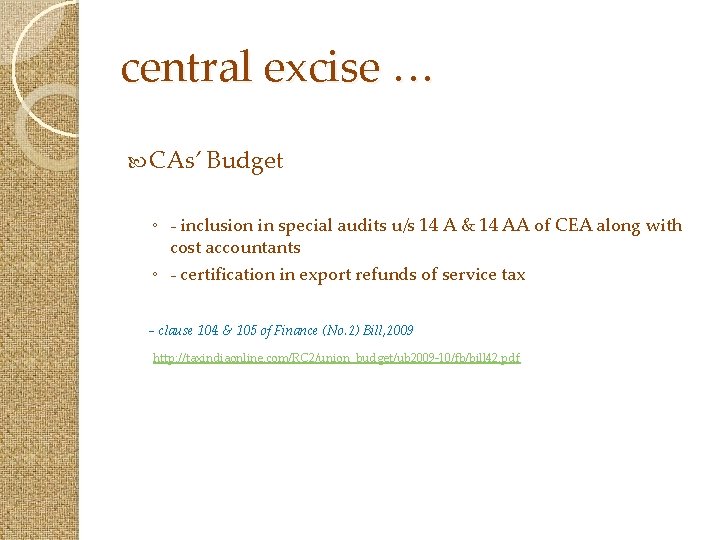 central excise … CAs’ Budget ◦ - inclusion in special audits u/s 14 A
