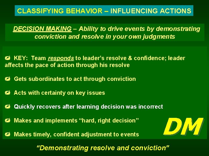 CLASSIFYING BEHAVIOR – INFLUENCING ACTIONS DECISION MAKING – Ability to drive events by demonstrating