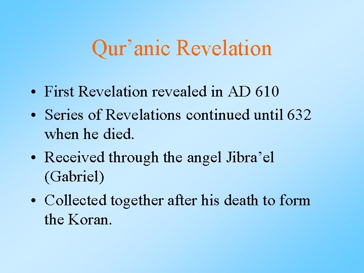 Qur’anic Revelation • First Revelation revealed in AD 610 • Series of Revelations continued