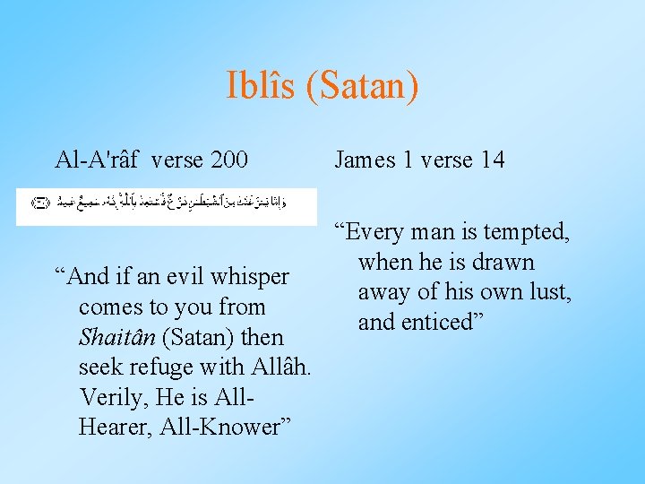 Iblîs (Satan) Al-A'râf verse 200 “And if an evil whisper comes to you from