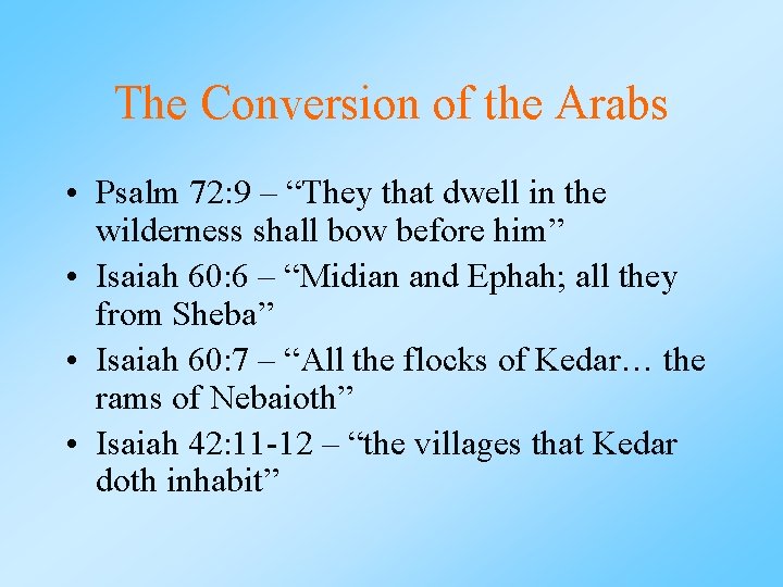 The Conversion of the Arabs • Psalm 72: 9 – “They that dwell in