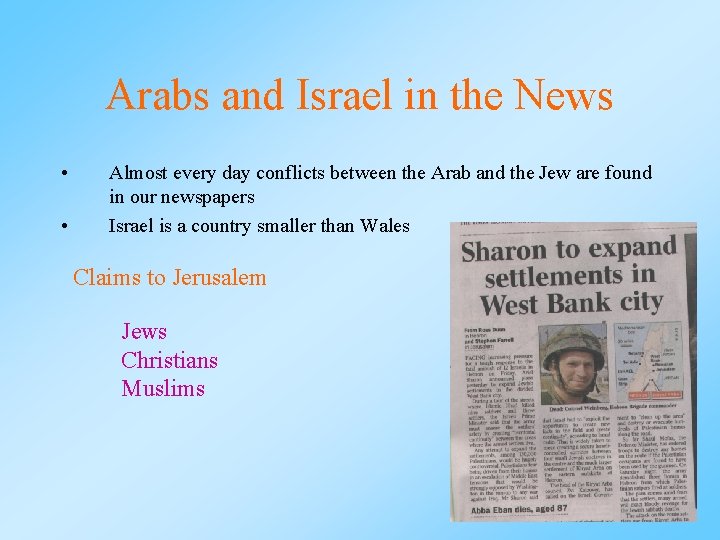 Arabs and Israel in the News • • Almost every day conflicts between the