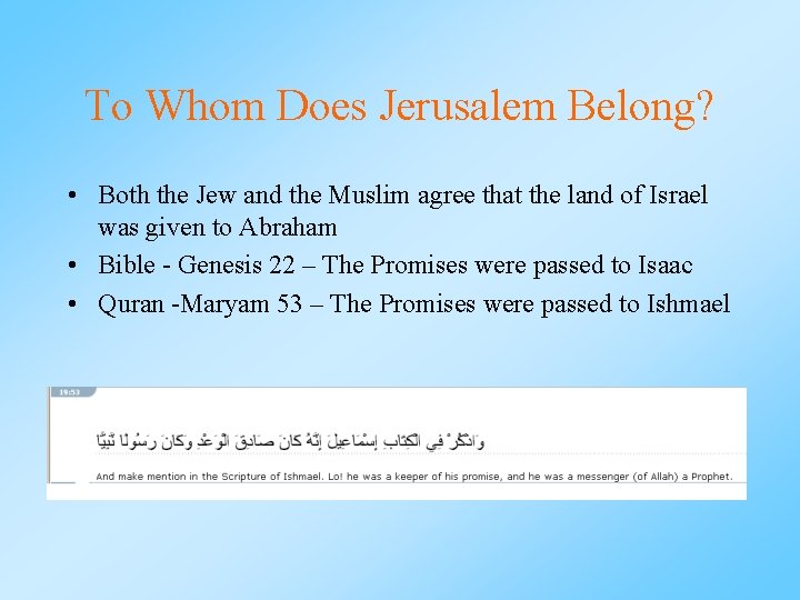 To Whom Does Jerusalem Belong? • Both the Jew and the Muslim agree that