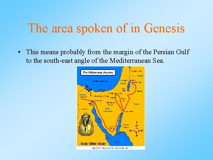 The area spoken of in Genesis • This means probably from the margin of