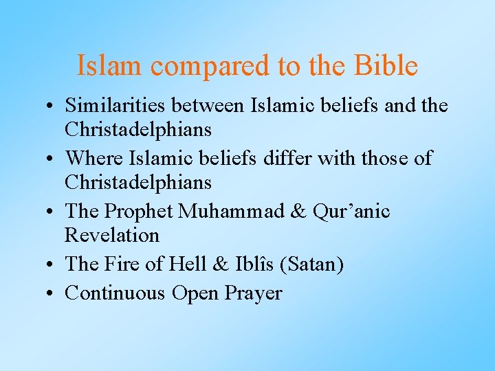 Islam compared to the Bible • Similarities between Islamic beliefs and the Christadelphians •