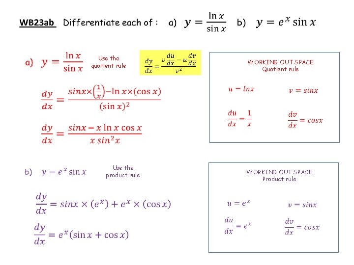 Use the quotient rule Use the product rule WORKING OUT SPACE Quotient rule WORKING