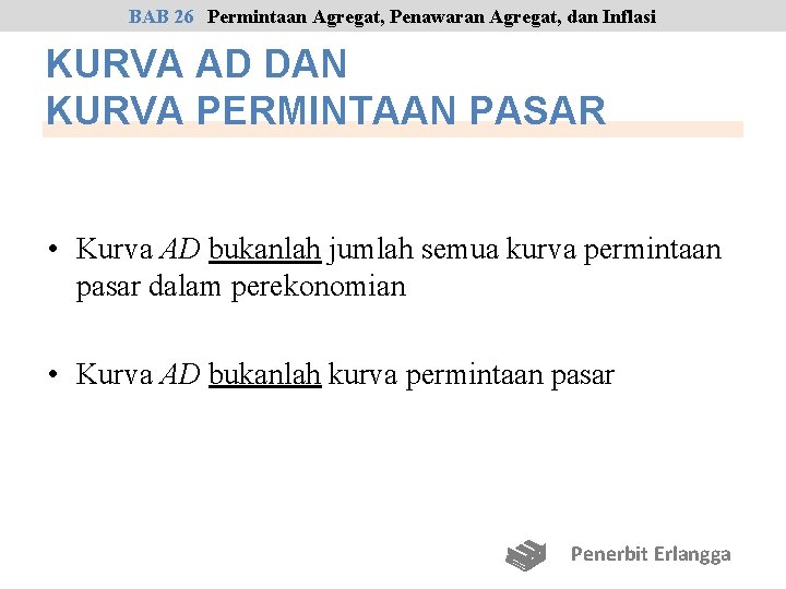 BAB 26 Permintaan Agregat, Penawaran Agregat, dan Inflasi KURVA AD DAN KURVA PERMINTAAN PASAR