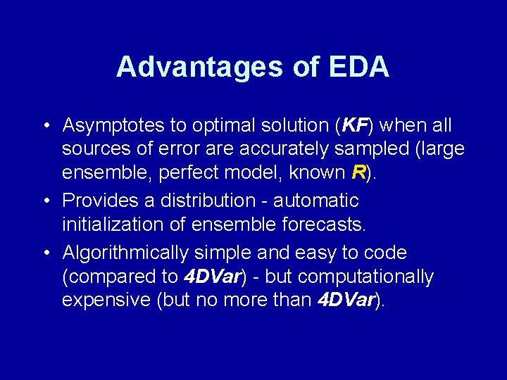 Advantages of EDA • Asymptotes to optimal solution (KF) when all sources of error