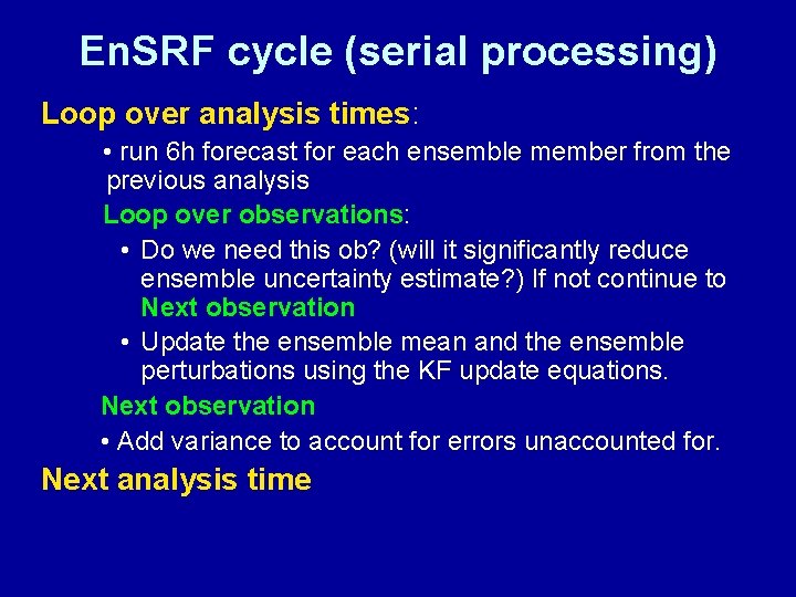 En. SRF cycle (serial processing) Loop over analysis times: • run 6 h forecast