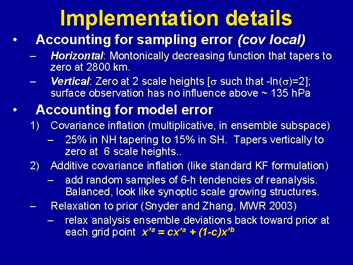 Implementation details • Accounting for sampling error (cov local) – – • Horizontal: Montonically